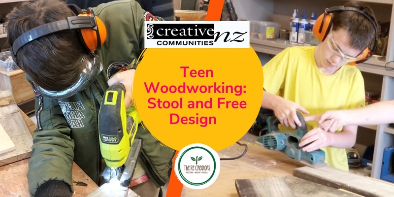 Tweens/ Teens Woodworking Make a Stool and Free Design, West Auckland's RE: MAKER SPACE Wednesday 4 October 10am-4pm