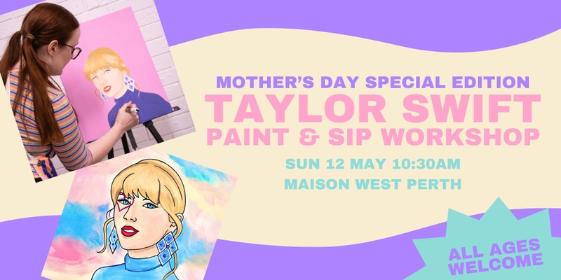 Mother's Day Taylor Swift Paint and Sip ALL AGES