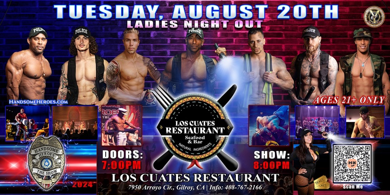 Gilroy, CA - Handsome Heroes: The Show @ Los Cuates Restaurant! "Good Girls Go to Heaven, Bad Girls Leave in Handcuffs!"