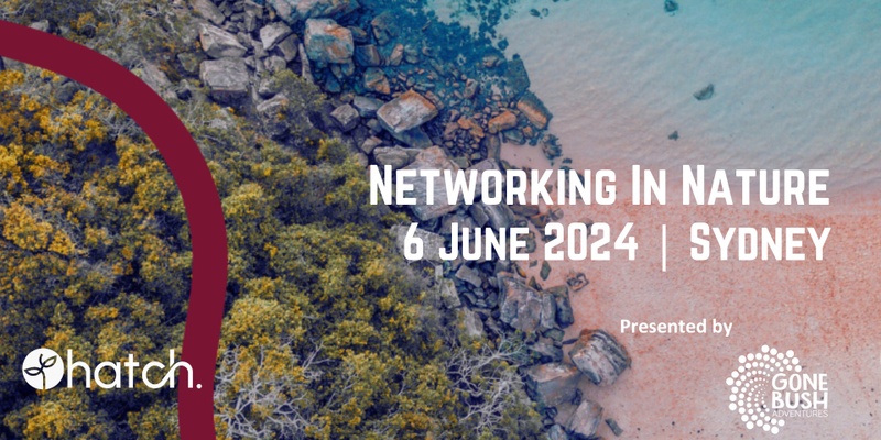 Networking In Nature June 6th | Royal Botanic Gardens, Sydney