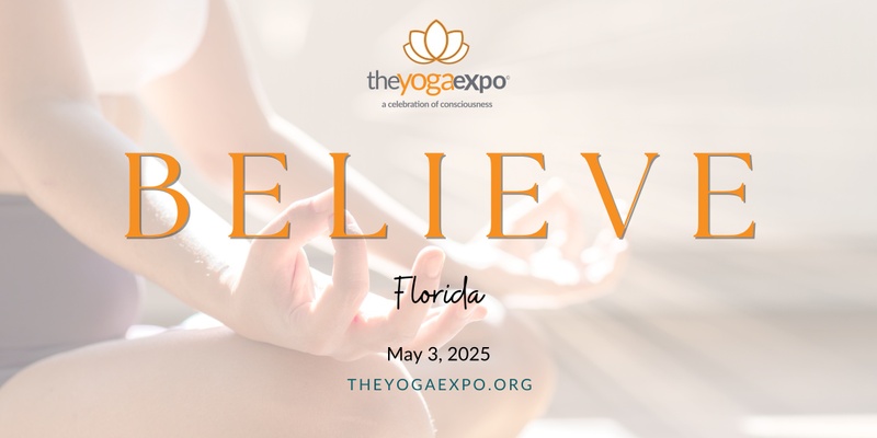 The Yoga Expo Florida - "Believe 2025" 