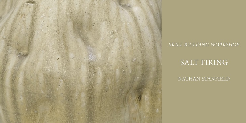 Skill Building Workshop: Salt Firing w/Nathan Stanfield