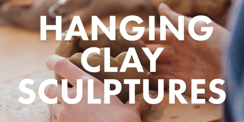Hanging Clay Sculptures - Beginner Clay Workshop