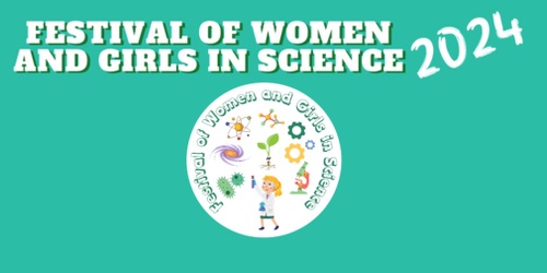 Festival Of Women And Girls In Science 2024 | Humanitix