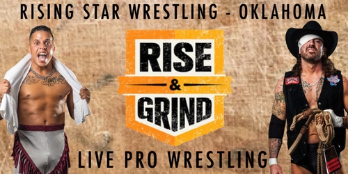 Rising Star Wrestling - Oklahoma presents Rise & Grind | Humanitix