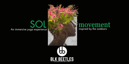 BLK Beetles Presents SOL Movement: Immersive Yoga Experience | Humanitix