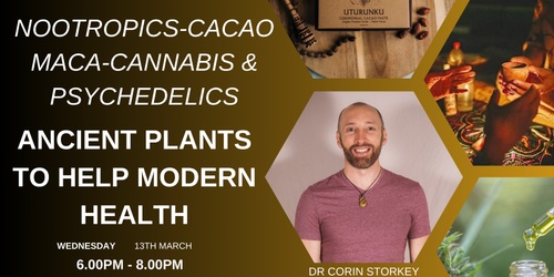 Nootropics, cacao, maca, cannabis, psychedelics and ancient plants to help modern health