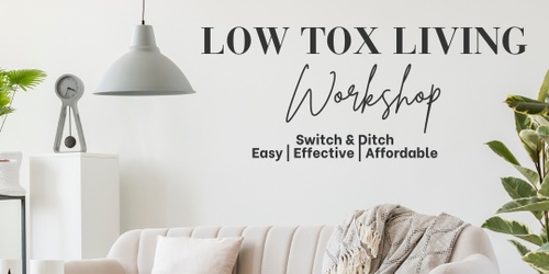 Low Tox Living Workshop | Switch & Ditch | Effective & Affordable ...