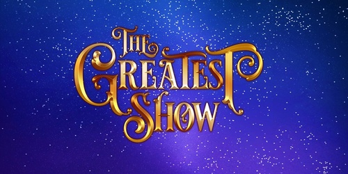 The Greatest Show Drama Production | Humanitix