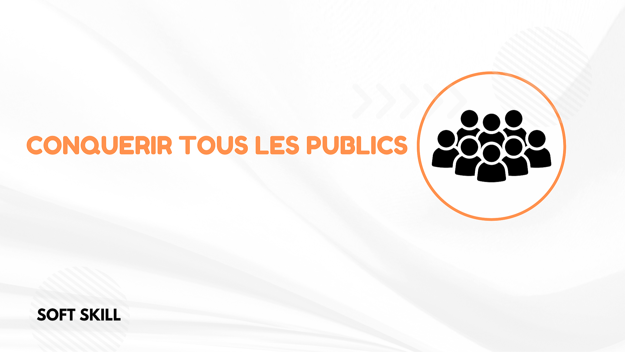 Représentation de la formation : CONQUÉRIR TOUS LES PUBLICS