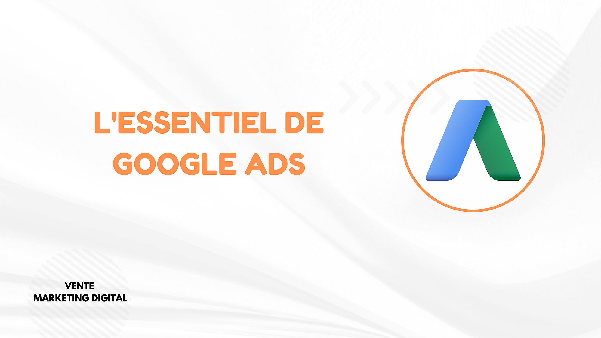 Représentation de la formation : L’ESSENTIEL DE GOOGLE ADS