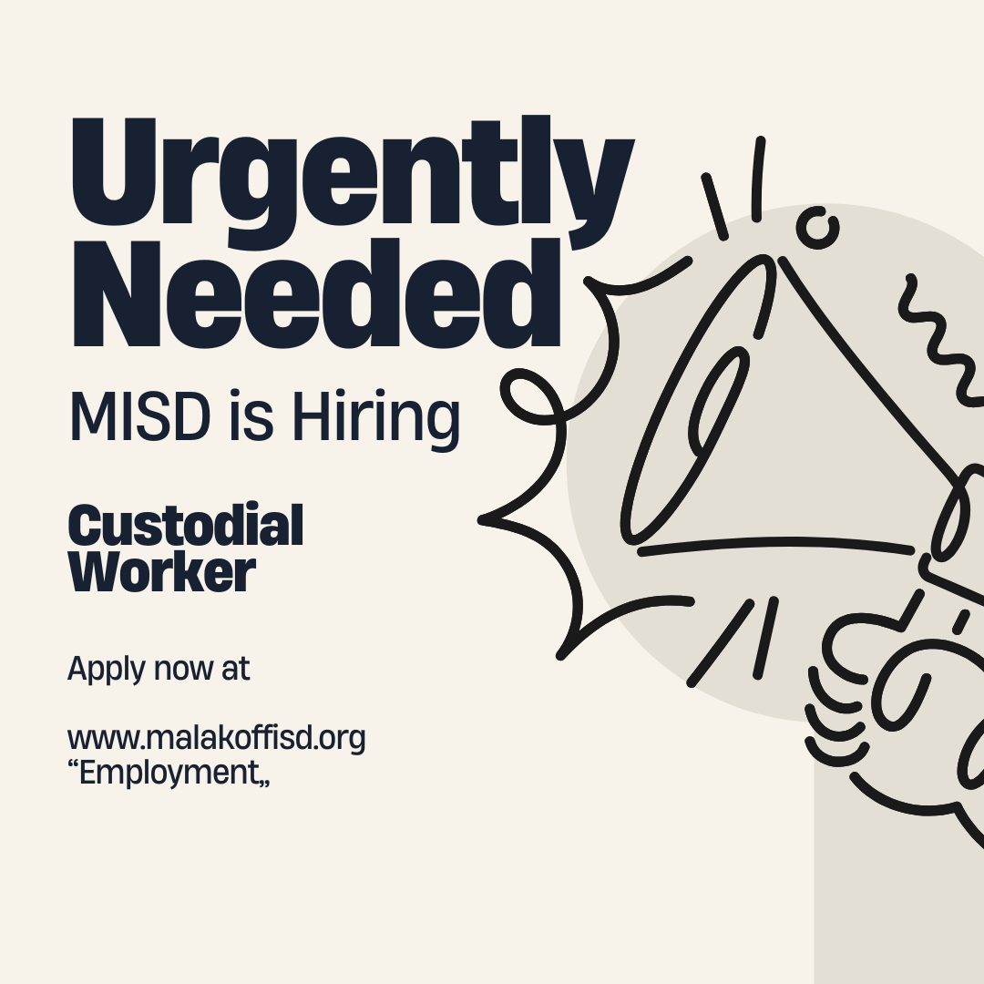 Urgently Needed. MISD is Hiring. Custodial Worker. Apply now at www.malakoffisd.org. "Employment"