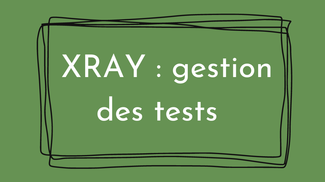 Représentation de la formation : Formation XRAY : La gestion des tests