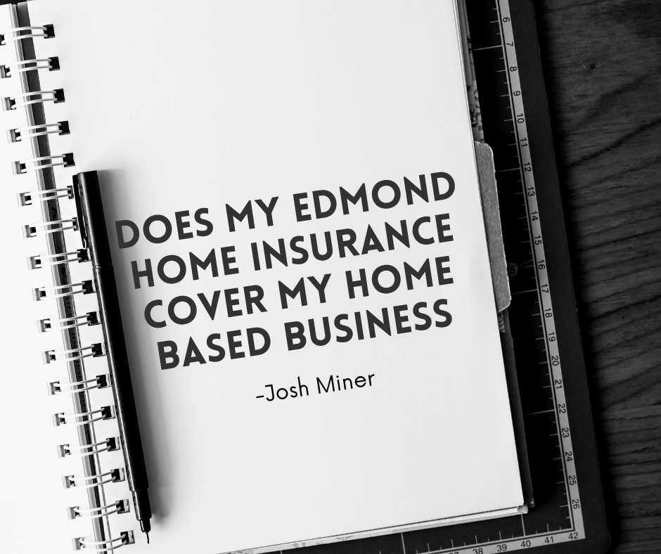 Does My Edmond Home Insurance Cover My Home Based Business