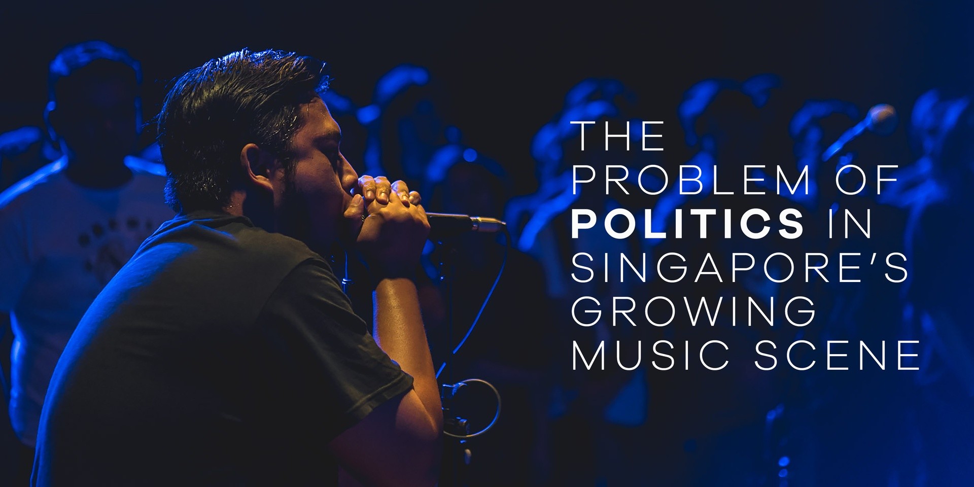 The problem of politics in Singapore’s growing music scene