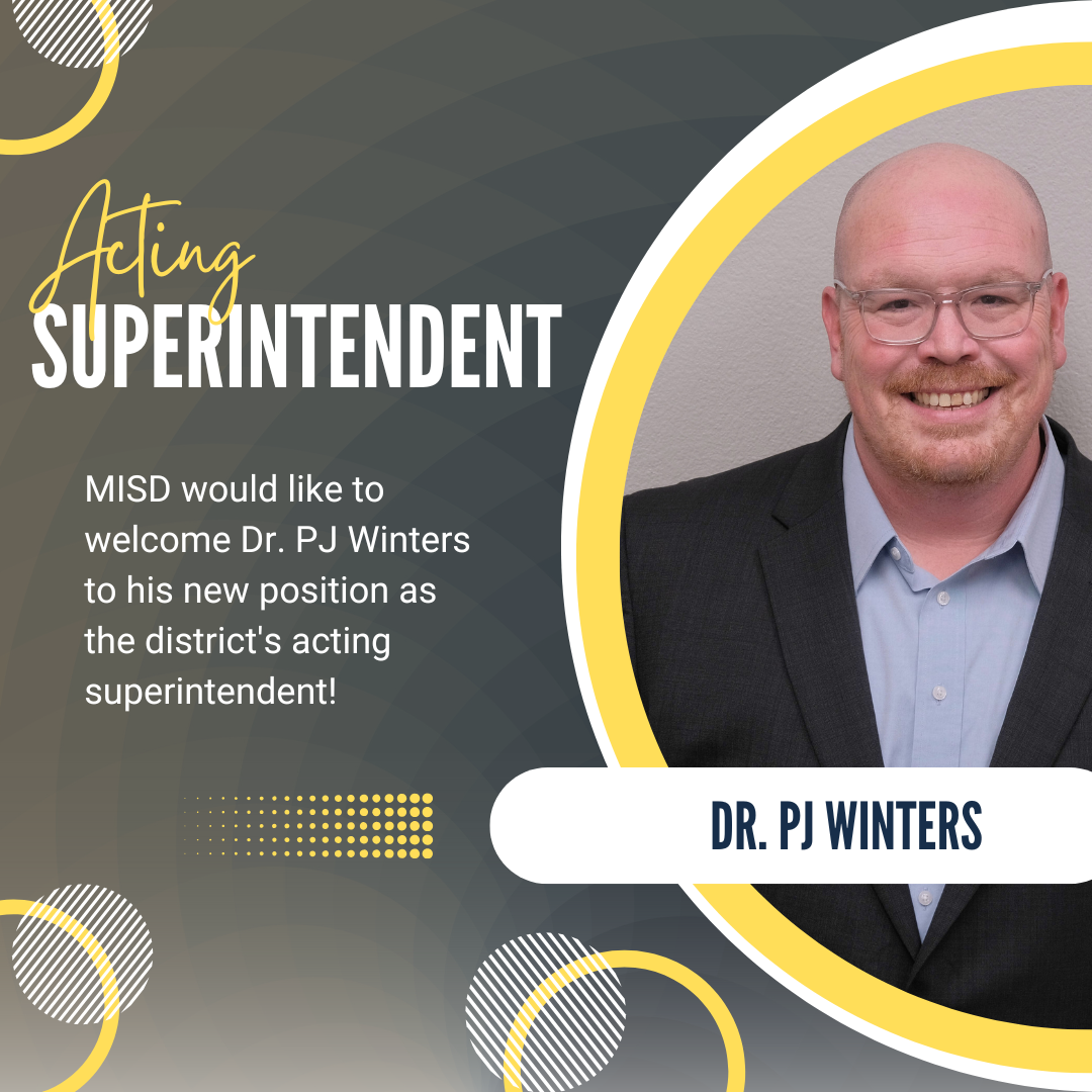 Acting Superintendent. MISD would like to welcome Dr. PJ Winters to his new position as the district's acting superintendent! Picture of Dr. Winters