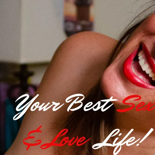 (Your!) Best Sex & Love Life Session 