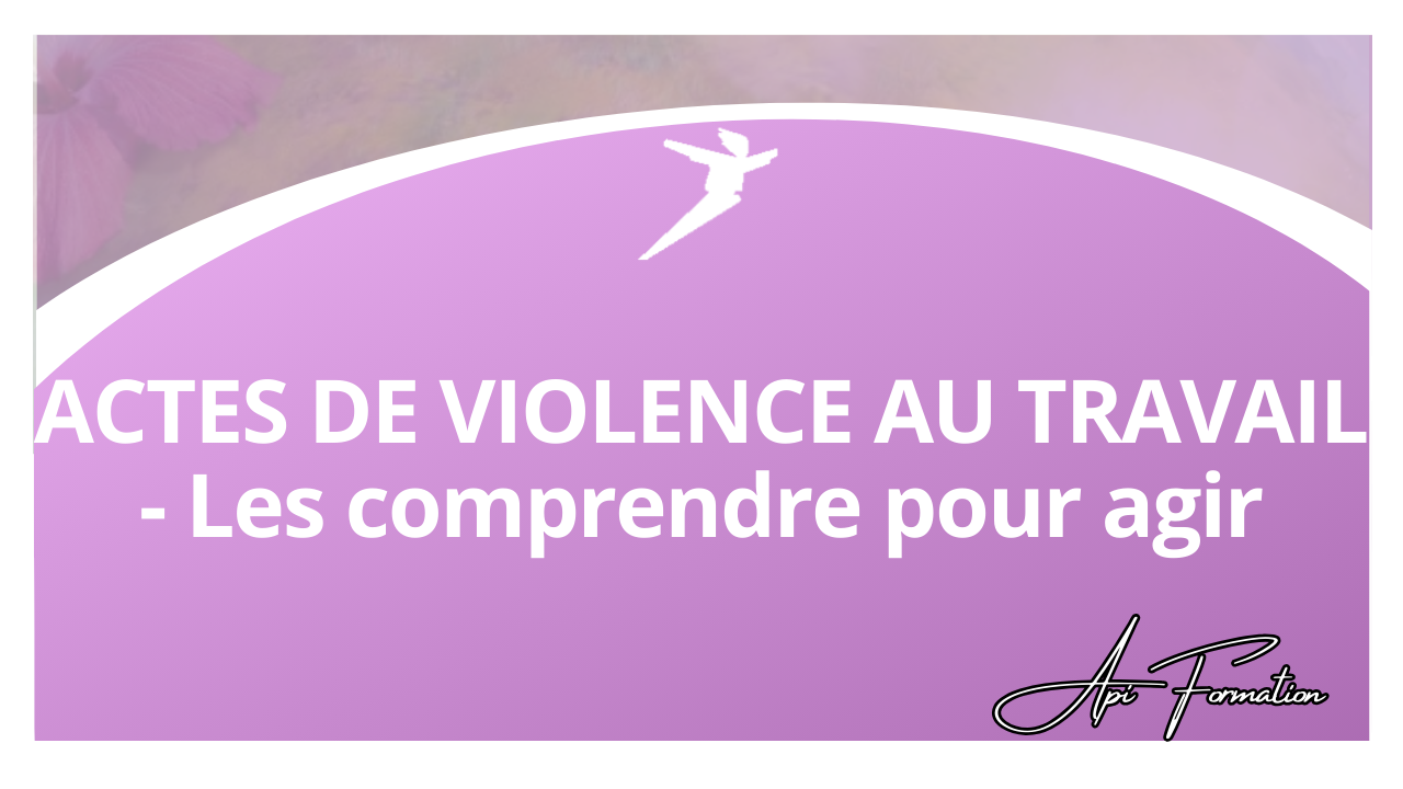 Représentation de la formation : ACTES DE VIOLENCE AU TRAVAIL - Les comprendre pour agir