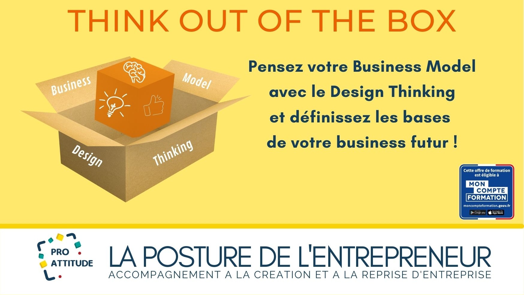 Représentation de la formation : LA POSTURE DE L'ENTREPRENEUR : THINK OUT OF THE BOX! 
Etablir son business model et ses produits avec le DESIGN THINKING 