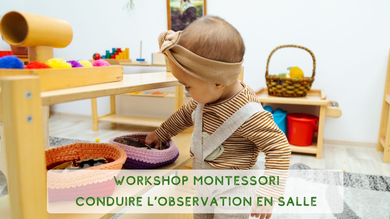 Représentation de la formation : Workshop Montessori - L'observation de l'enfant, travailler la posture et les méthodes d'observation en salle