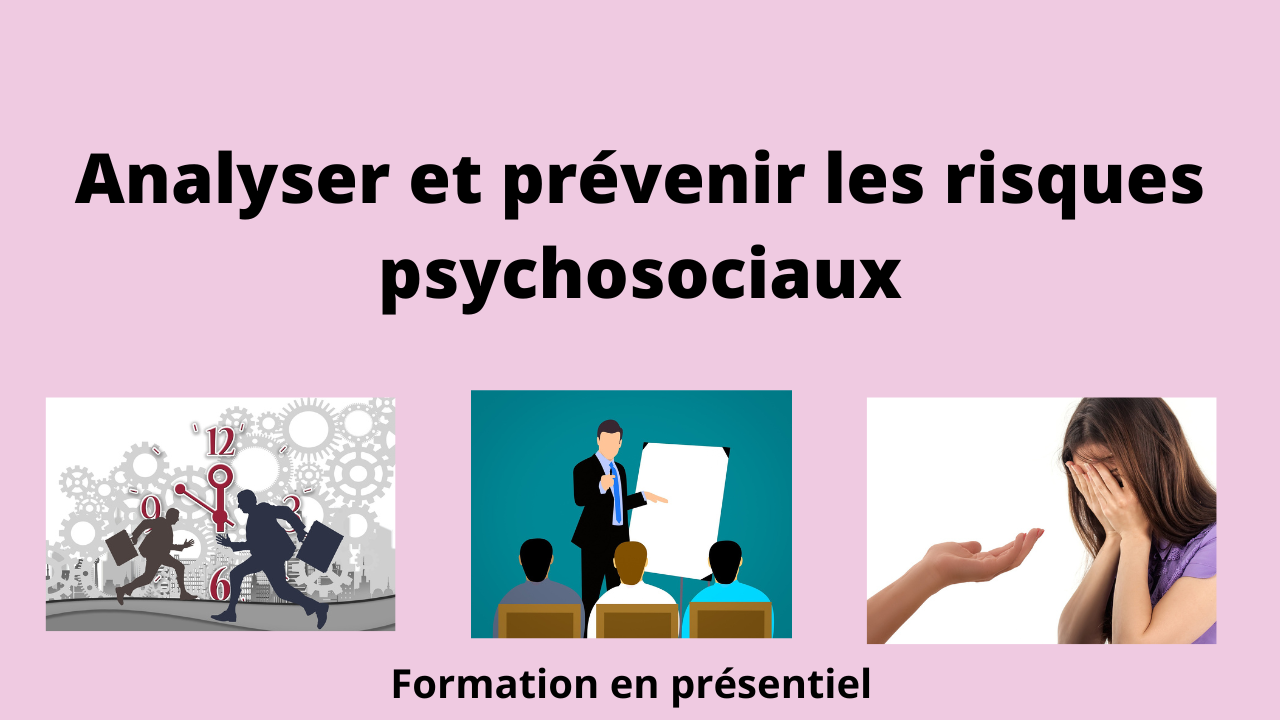 Représentation de la formation : Formation Analyser et Prévenir Les Risques Psychosociaux 