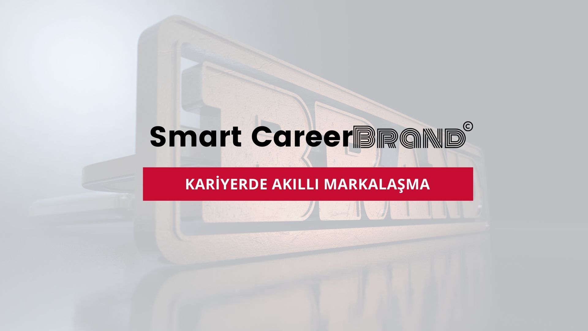 Smart CareerBRAND - Kariyerde Akıllı Markalaşma | CareerBRAND Academy