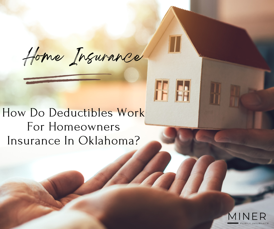 How Do Deductibles Work For Homeowners Insurance In Oklahoma?