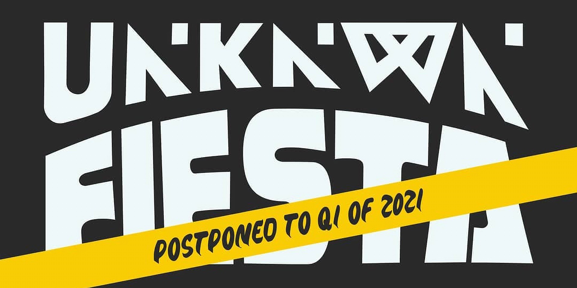 UNKNWN.Fiesta postponed to 2021