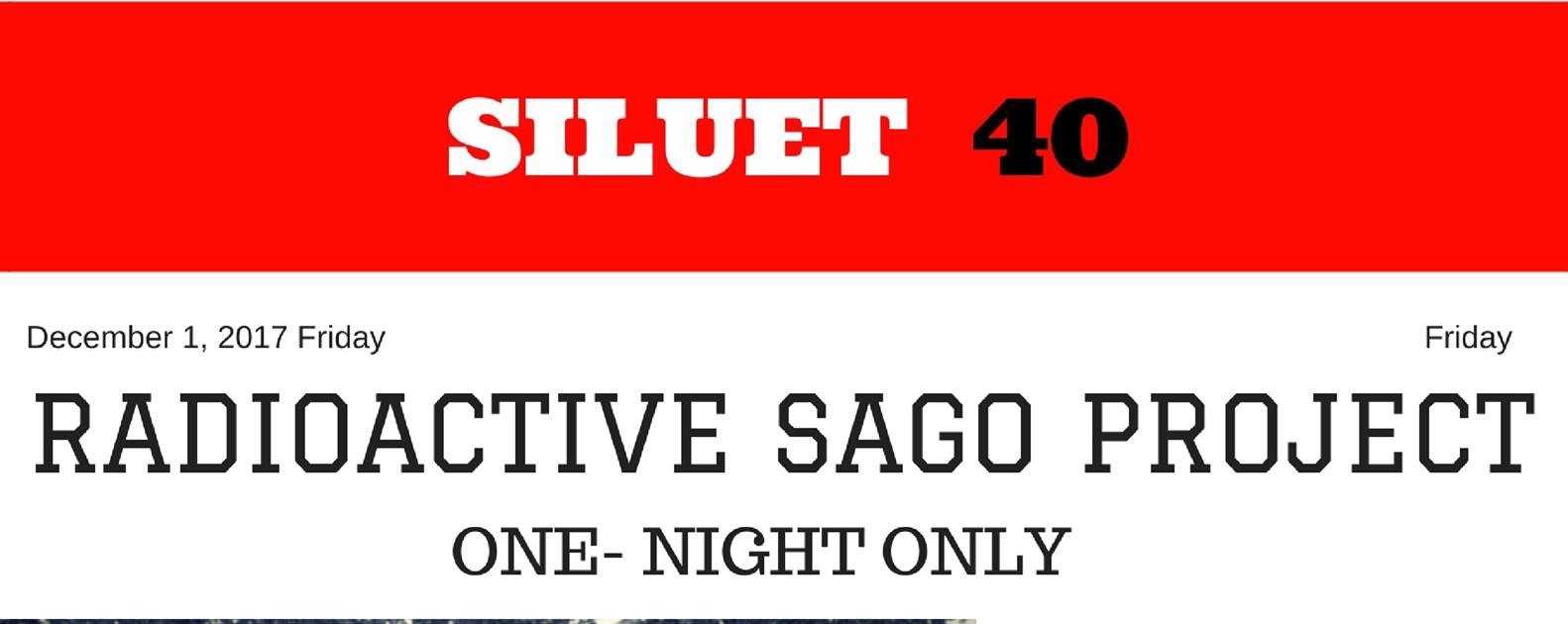Siluet 40: Radioactive Sago Project (One-Night Only)