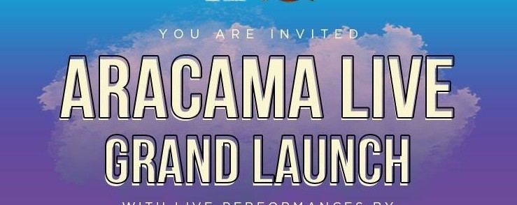 Aracama Live: Grand Launch
