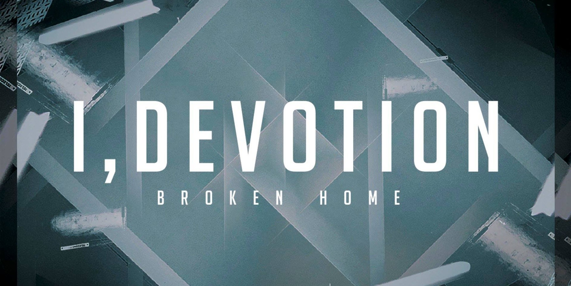 I, Devotion releases long-awaited EP, Broken Home, along with music video for 'House without a Name' and 'Unwanted Souls' - watch