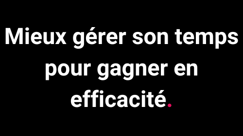 Représentation de la formation : Mieux gérer son temps pour gagner en efficacité.