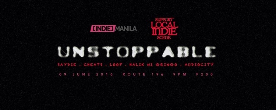 Indie Manila x Support Your Local Indie Scene: Unstoppable