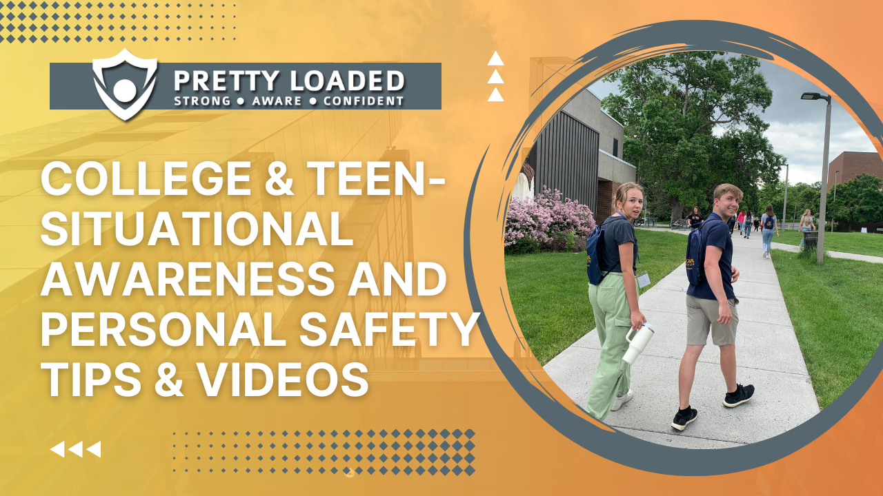 College & Teens- Situational Awareness & Personal Safety Tips & Videos