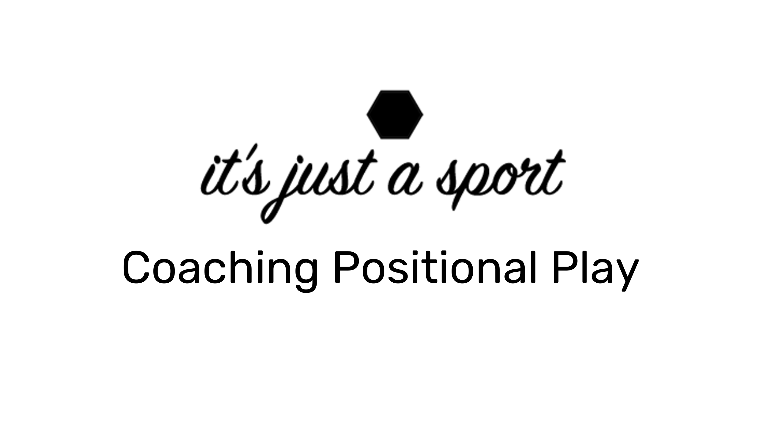 coaching-positional-play-it-s-just-a-sport