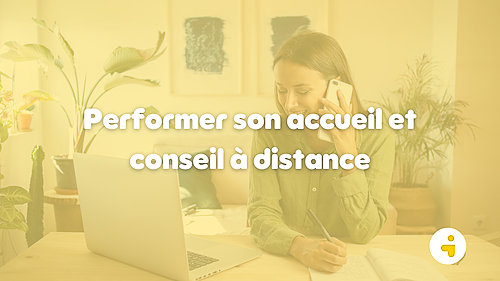 Représentation de la formation : Performer son accueil et conseil à distance