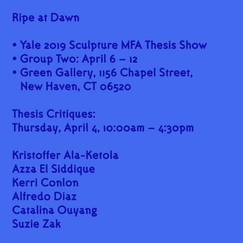Poster for Group 2 of the Sculpture MFA Thesis Show in Spring 2019, "Ripe at Dawn"