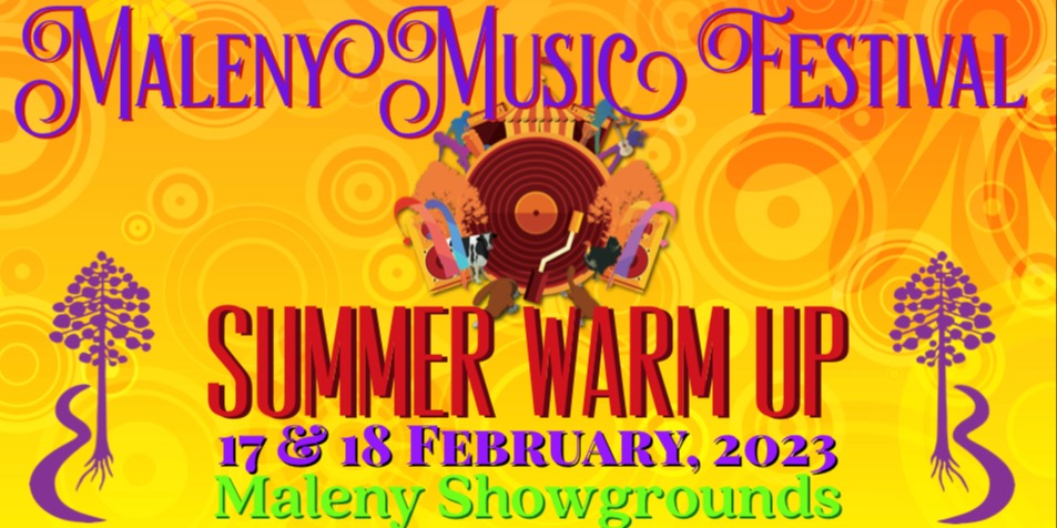 Maleny Music Summer Warm Up, Maleny, Fri 17th Feb 2023, 5:00 pm - Sat 18th  Feb 2023, 11:00 pm AEST | Humanitix