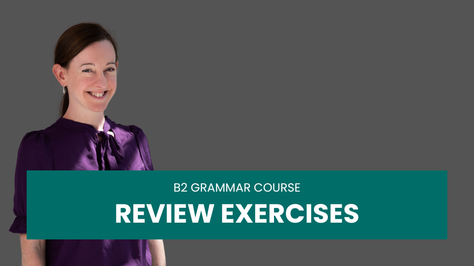 B2 Review Exercises | Perfect English Grammar