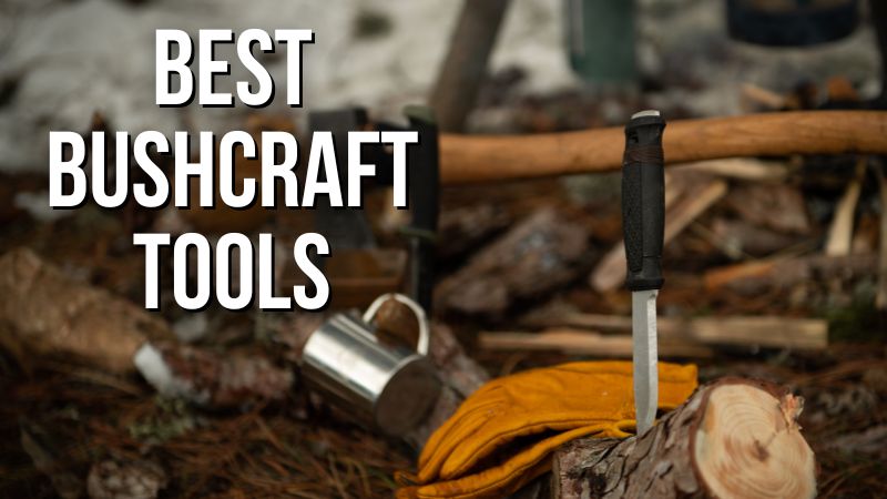 Essential Bushcraft tools for every outdoorman
