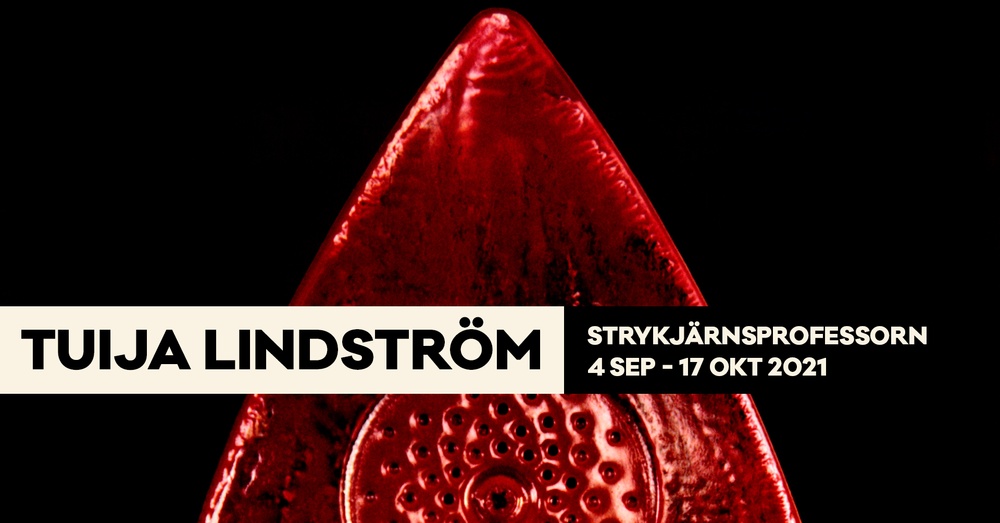 Tuija Lindström
Strykjärnsprofessorn
4 september - 17 oktober 2021
Bror Hjorths Hus, Uppsala