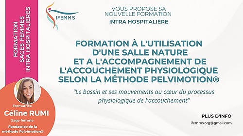 Représentation de la formation : Formation des sages-femmes de salle d'accouchement à l'utilisation d'une salle nature et à l'accompagnement de l'accouchement physiologique selon la méthode Pelvimotion. FORMATION Sages-femmes hospitalières