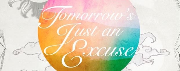 Tomorrow's Just an Excuse