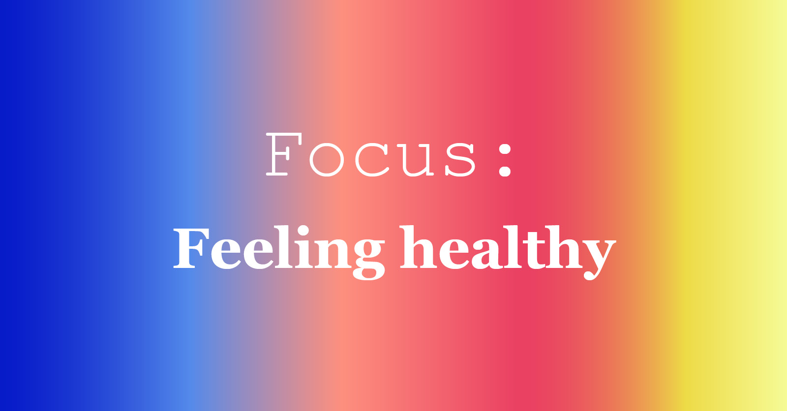 Feeling healthy – The Creative Independent