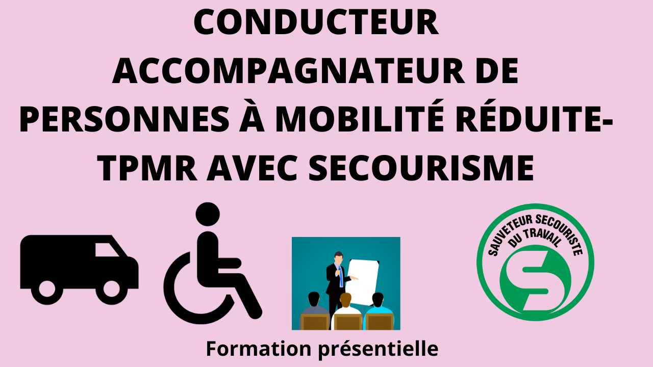 Représentation de la formation : Formation conducteur accompagnateur de personnes à mobilité réduite- TPMR avec secourisme (SST)
