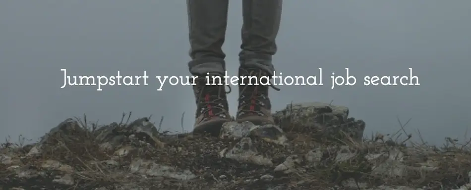 The quote, "Jumpstart your international job search."
