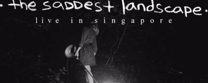 The Saddest Landscape Live in Singapore