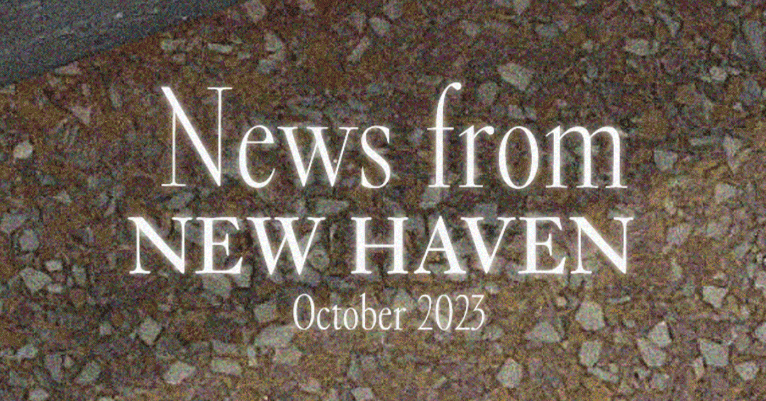 Click to read October 2023 News from New Haven mailing