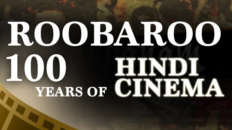 Roobaroo – 100 years of Hindi Cinema