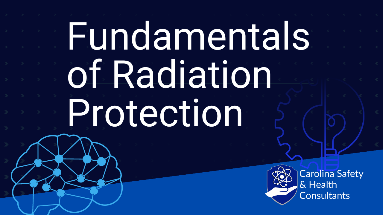 Fundamentals of Radiation Protection | Carolina Safety & Health